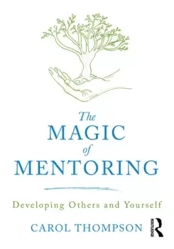 Image of The Magic of MentoringDeveloping Others and Yourself