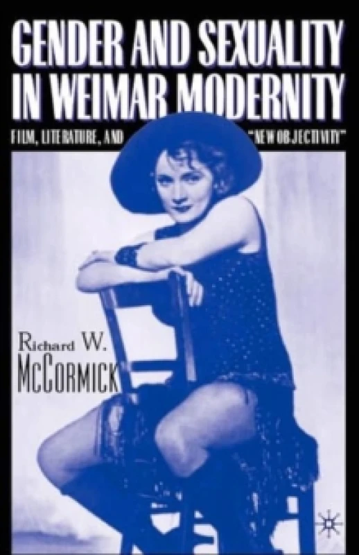 Image of Gender and Sexuality in Weimar Modernity : Film, Literature, and New Objectivity Paperback / softback