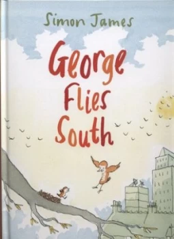 Image of George Flies South by Simon James Hardback