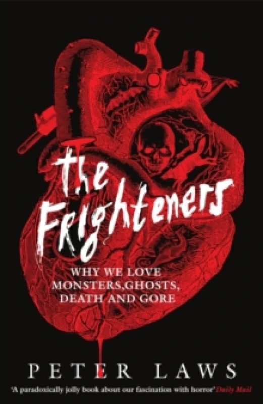 Image of The Frighteners : Why We Love Monsters, Ghosts, Death & Gore Paperback / softback