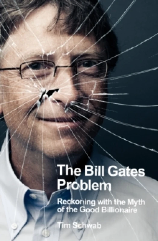 Image of The Bill Gates Problem : Reckoning with the Myth of the Good Billionaire Hardback