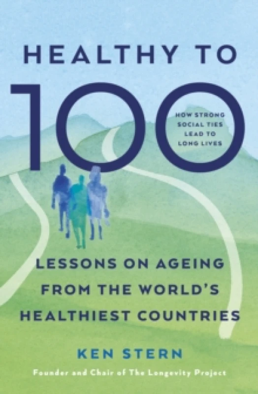 Image of Healthy to 100 : Lessons on ageing from the worlds healthiest countries Paperback / softback