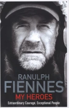 Image of My Heroes by Ranulph Fiennes Hardback