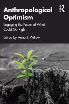 Image of Anthropological Optimism by Anna J. Willow