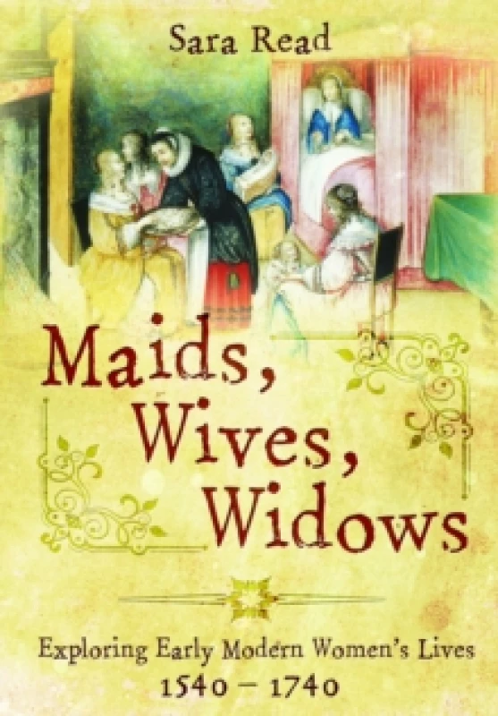 Image of Maids, Wives, Widows : Exploring Early Modern Womens Lives, 15401714 Paperback / softback