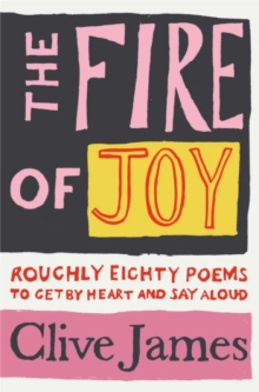 Image of The Fire of Joy : Roughly 80 Poems to Get by Heart and Say Aloud Paperback / softback