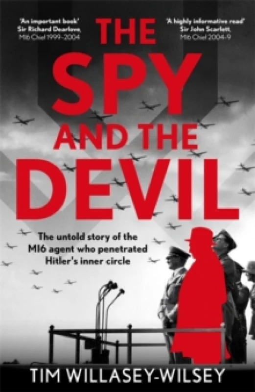 Image of The Spy and the Devil : The untold story of the MI6 agent who penetrated Hitlers inner circle Hardback