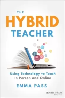 Image of The Hybrid Teacher : Using Technology to Teach In Person and Online