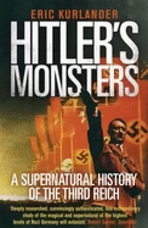 Image of hitlers monsters a supernatural history of the third reich