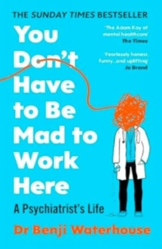 Image of You Don't Have to Be Mad to Work Here : A Psychiatrists Life Paperback / softback