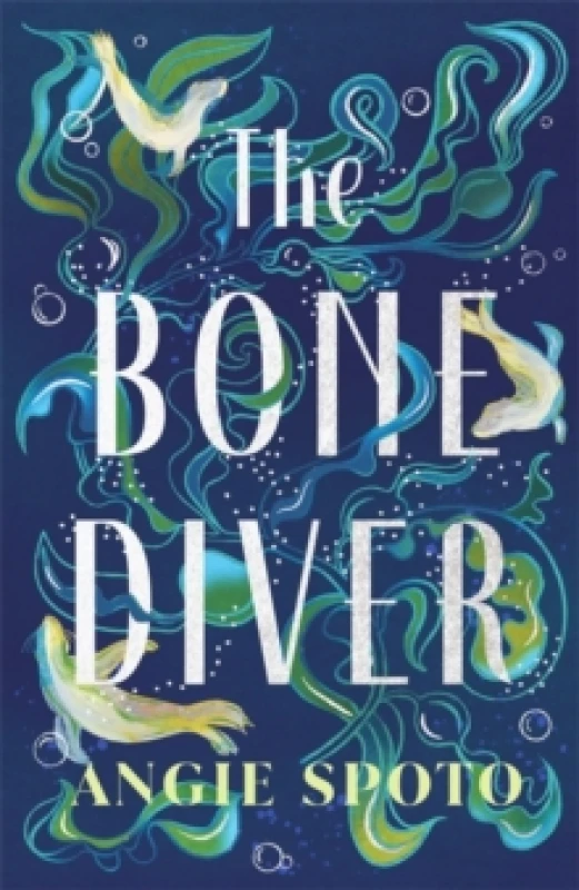 Image of The Bone Diver : A gothic tale of legend, secrets and monsters in the deep... Hardback