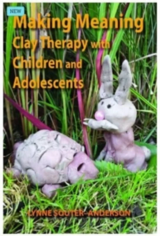 Image of Making Meaning : Clay Therapy with Children and Adolescents Paperback / softback