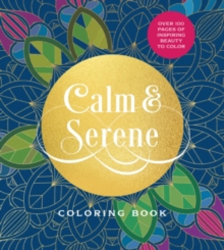 Image of Calm & Serene Coloring Book : Over 100 Pages of Inspiring Beauty to Color Paperback / softback