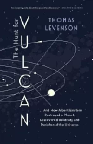 Image of hunt for vulcan and how albert einstein destroyed a planet discovered relat