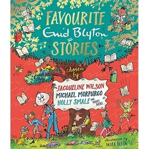 Image of Favourite Enid Blyton Stories chosen by Jacqueline Wilson, Michael Morpurgo, Holly Smale and many more... Hardback 2018