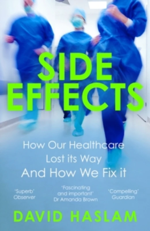 Image of Side Effects : How Our Healthcare Lost Its Way And How We Fix It Paperback / softback