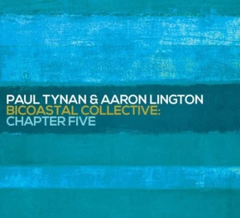 Image of Bicoastal Collective Chapter Five by Paul Tynan & Aaron Lington CD Album