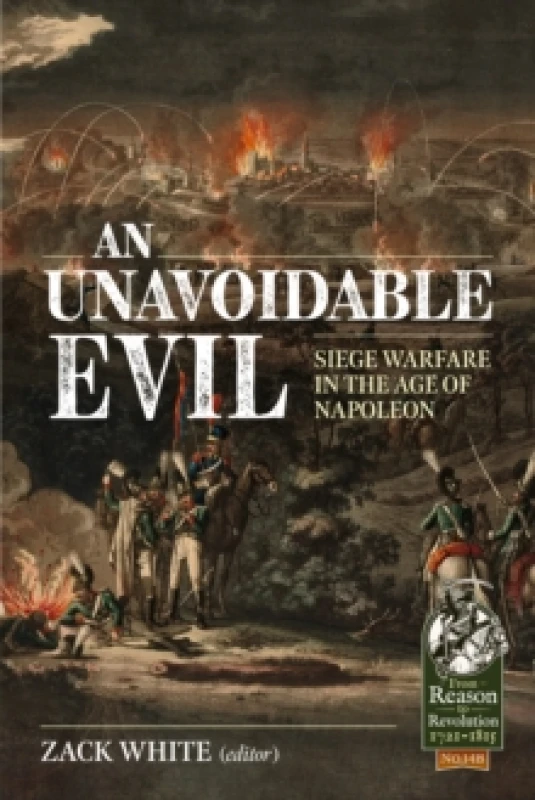 Image of An Unavoidable Evil : Siege Warfare in the Age of Napoleon Paperback / softback