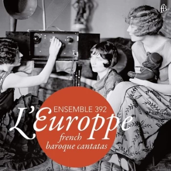 Image of Ensemble 392 LEuroppe - French Baroque Cantatas by Philippe Courbois CD Album