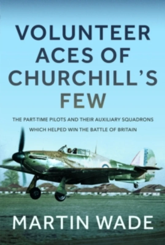 Image of Auxiliary Aces of Churchill's Few. Hardback. By Martin Wade Books