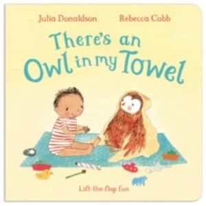 Image of There's an Owl in My Towel by Julia Donaldson (Board book, 2016)