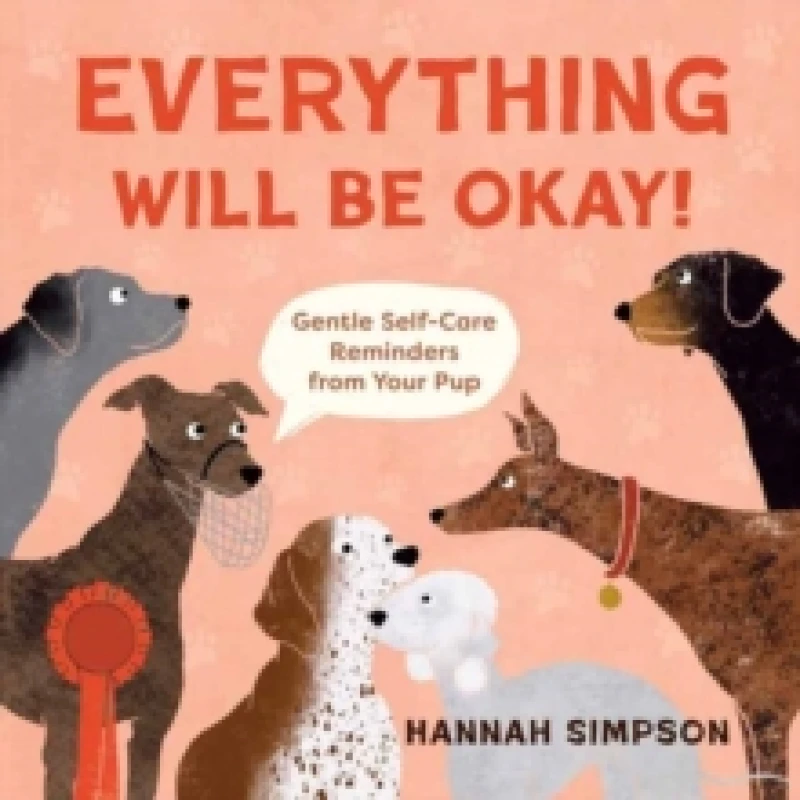 Image of Everything Will Be Okay! : Affirmations & Self-Care Reminders from Your Pup Hardback