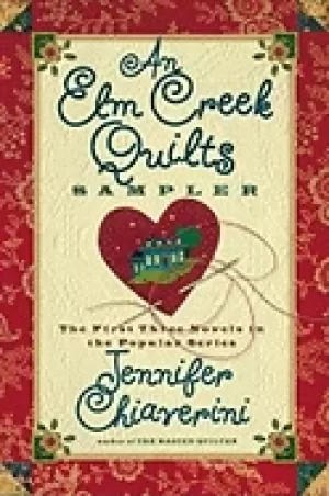 Image of elm creek quilts sampler the first three novels in the popular series