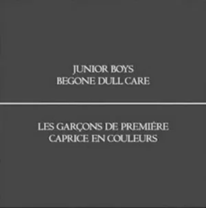 Image of Begone Dull Care by Junior Boys CD Album