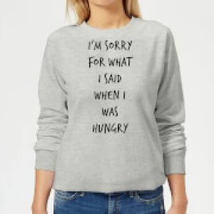 Image of Im sorry for what I Said when Hungry Womens Sweatshirt - Grey - 5XL