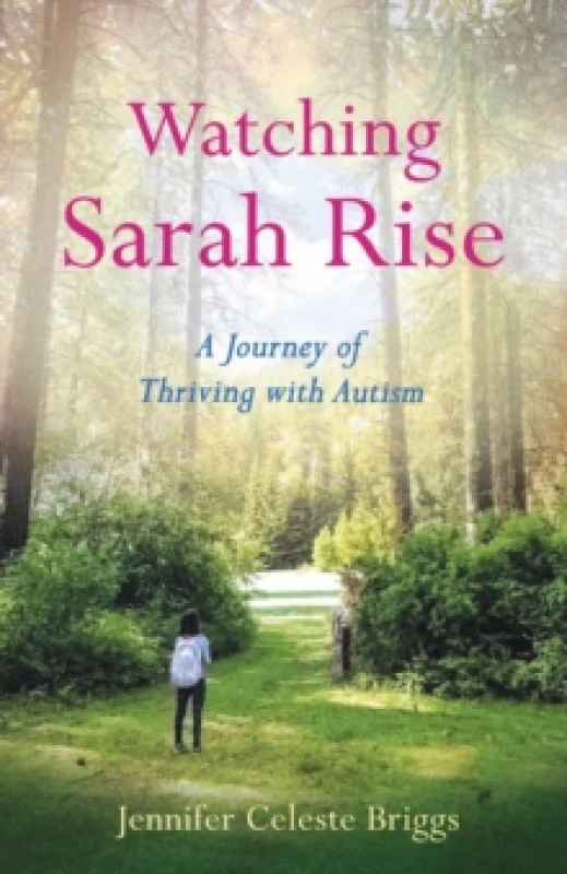 Image of Watching Sarah Rise : A Journey of Thriving with Autism Paperback / softback