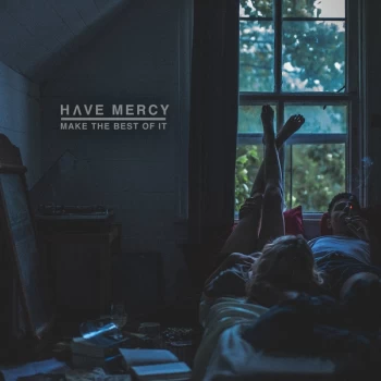 Image of Have Mercy - Make The Best Of It Vinyl