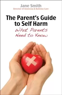 Image of The Parent's Guide to Self-Harm : What parents need to know
