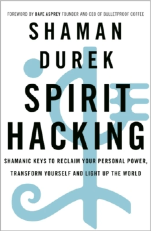 Image of Spirit Hacking : Shamanic keys to reclaim your personal power, transform yourself and light up the world Paperback / softback