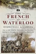Image of french at waterloo eyewitness accounts 2nd and 6th corps cavalry artillery
