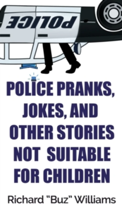 Image of Police Pranks, Jokes, and Other Stories Not Suitable For Children Hardback