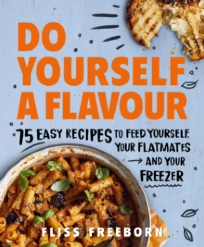 Image of Do Yourself a Flavour : 75 Easy Recipes to Feed Yourself, Your Flatmates and Your Freezer Paperback / softback