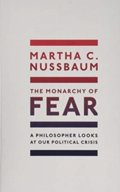 Image of The Monarchy of Fear : A Philosopher Looks at Our Political Crisis Paperback / softback