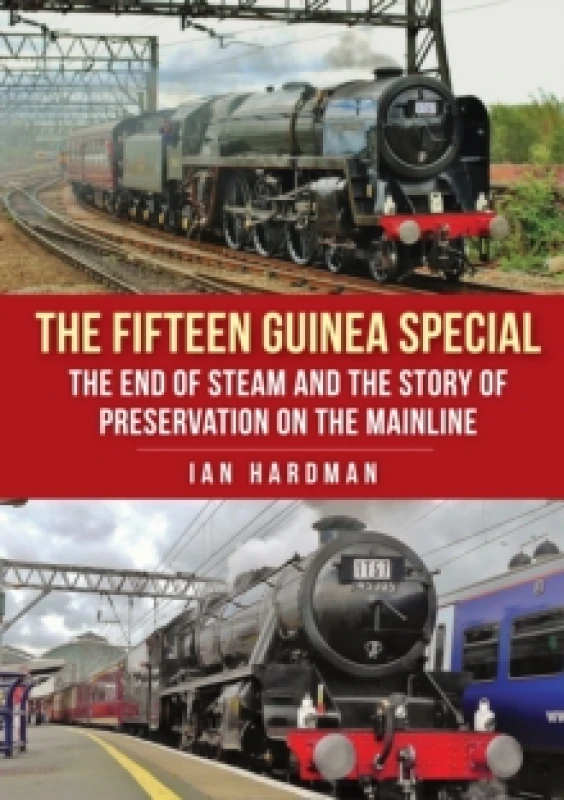 Image of The Fifteen Guinea Special : The End of Steam and the Story of Preservation on the Mainline Paperback / softback