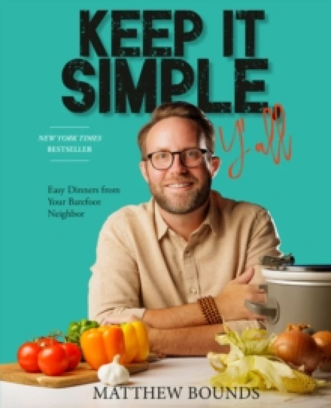 Image of Keep It Simple, Y'all : Easy Dinners from Your Barefoot Neighbor Hardback
