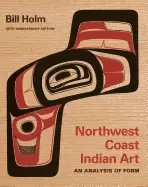 Image of northwest coast indian art an analysis of form 50th anniversary edition