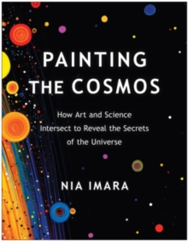 Image of Painting the Cosmos : How Art and Science Intersect to Reveal the Secrets of the Universe Paperback / softback