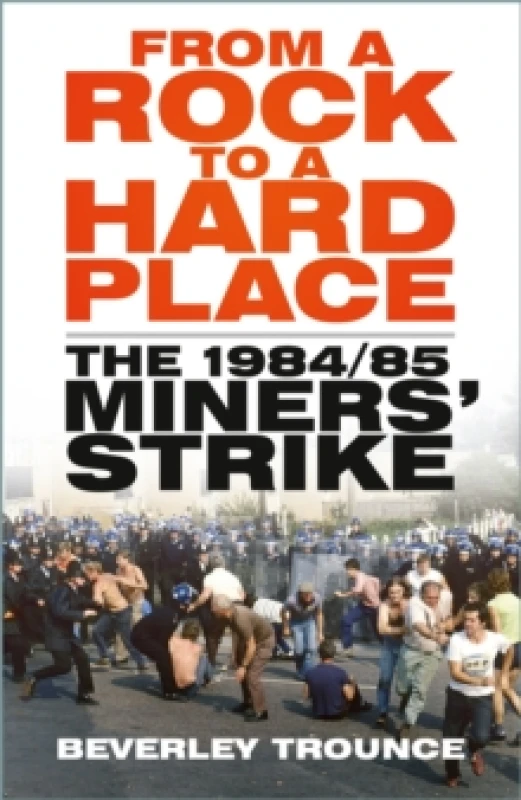 Image of From a Rock to a Hard Place : The 1984/85 Miners' Strike Paperback / softback