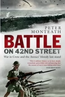 Image of Battle on 42nd Street : War in Crete and the Anzacs' bloody last stand