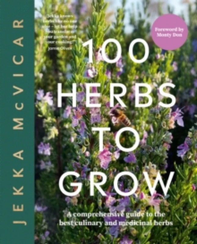 Image of 100 Herbs To Grow : A Comprehensive Guide To The Best Culinary And Medicinal Herbs Hardback