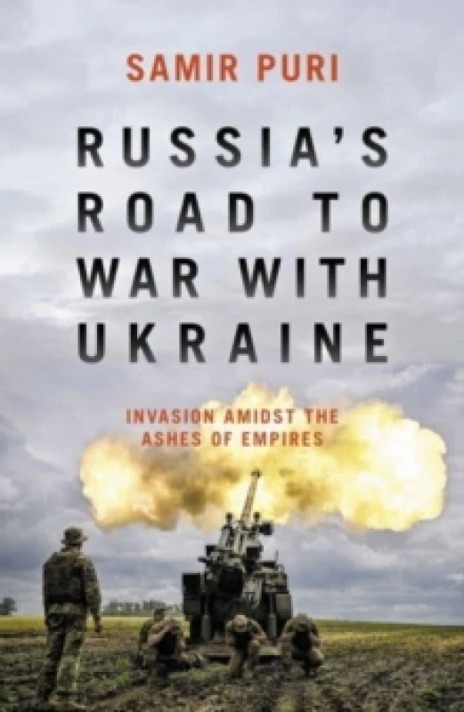 Image of Russia's Road to War with Ukraine : Invasion amidst the ashes of empires Hardback