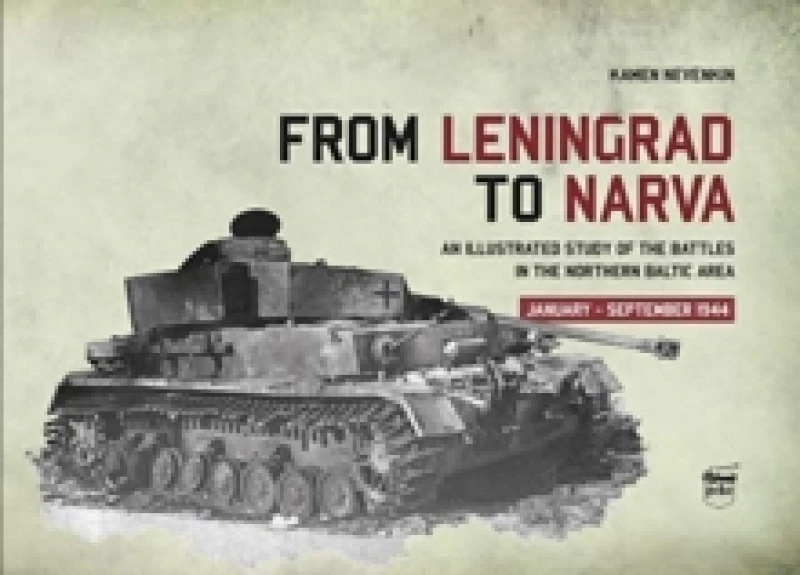 Image of From Leningrad to Narva : An Illustrated Study of the Battles in the Northern Baltic Area, January-September 1944 Hardback