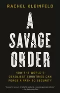 Image of savage order how the worlds deadliest countries can forge a path to securit