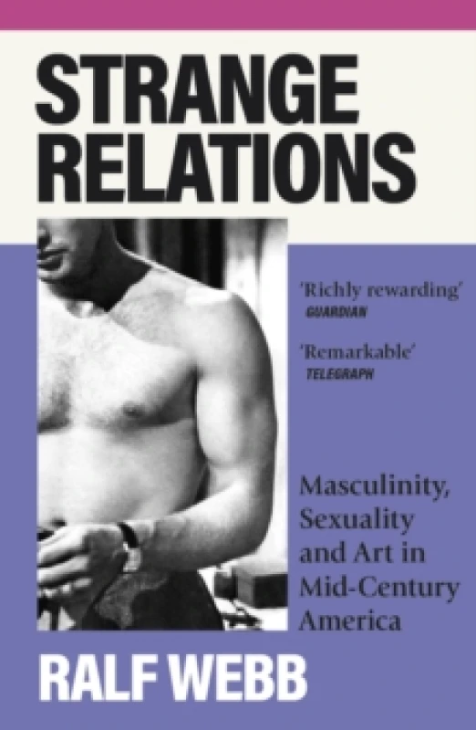 Image of Strange Relations : Masculinity, Sexuality and Art in Mid-Century America Paperback / softback