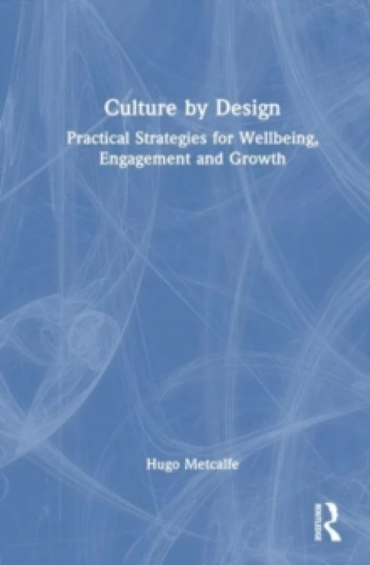 Image of Culture by Design : Practical Strategies for Wellbeing, Engagement and Growth Paperback / softback