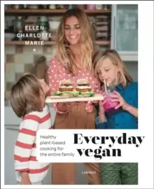 Image of Everyday Vegan : Healthy Plant-Based Cooking for the Entire Family